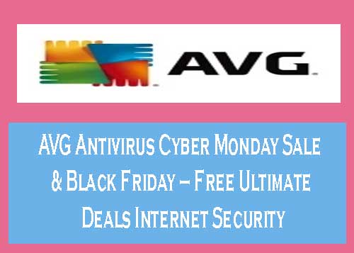 AVG Antivirus Cyber Monday Sale & Black Friday Free Ultimate Deals Internet Security