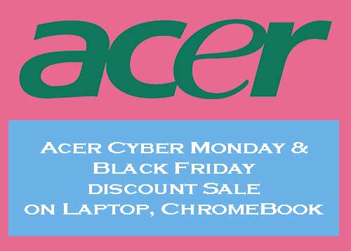 Acer Cyber Monday & Black Friday discount Sale on Laptop ChromeBook