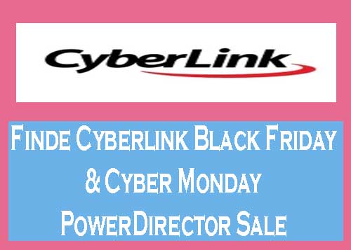 Cyberlink Black Friday Cyber Monday PowerDirector Sale