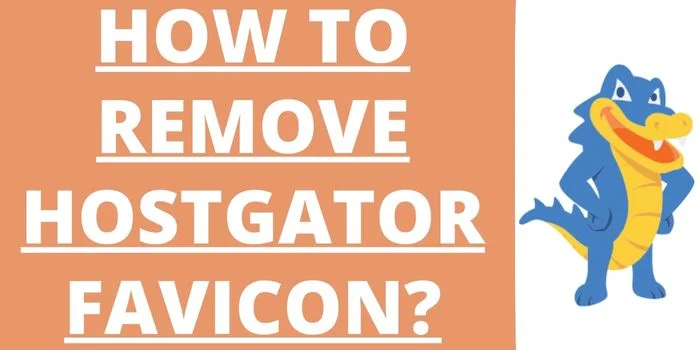 How To Remove HostGator Favicon