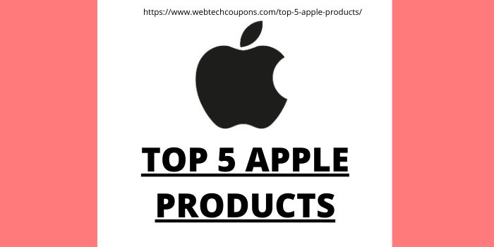 Top 5 Apple Products