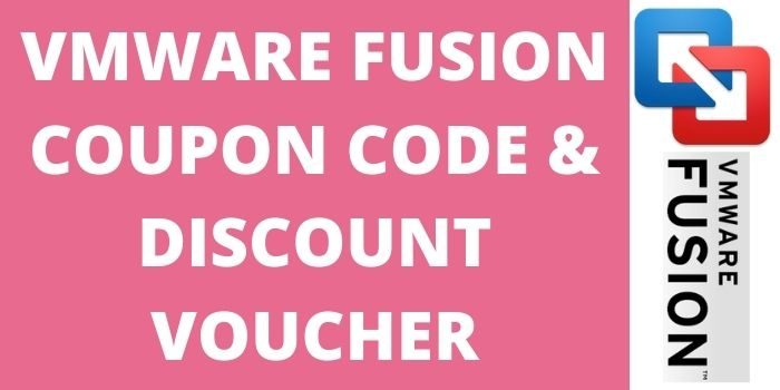 VMware Fusion Coupon Code & Discount Voucher