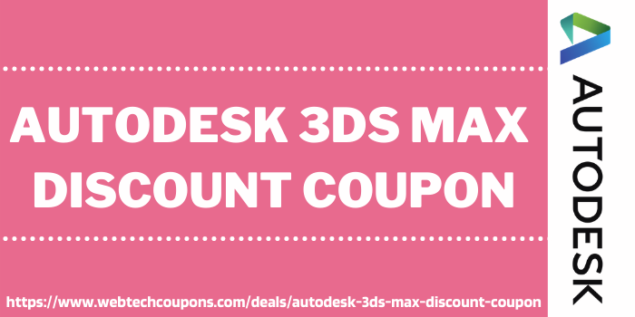 Autodesk 3DS Max Discount Coupon www.couponswebdeal.com