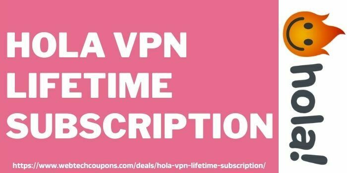 Hola VPN Lifetime subscription deal www.couponswebdeal.com
