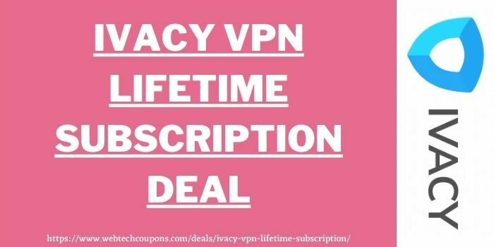 Ivacy VPN lifetime subscription www.couponswebdeal.com