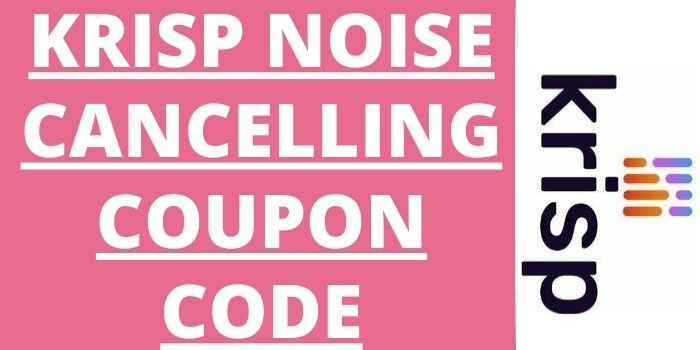 Krisp Noise Cancelling Coupon Code