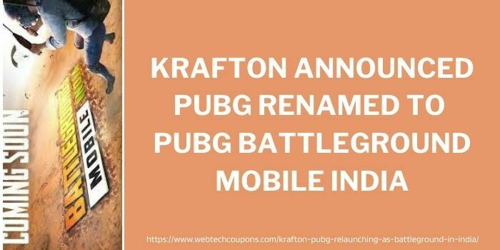 Krafton Announced Pubg Renamed To Pubg Battleground Mobile India