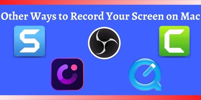 Other Ways to Record Your Screen on Mac