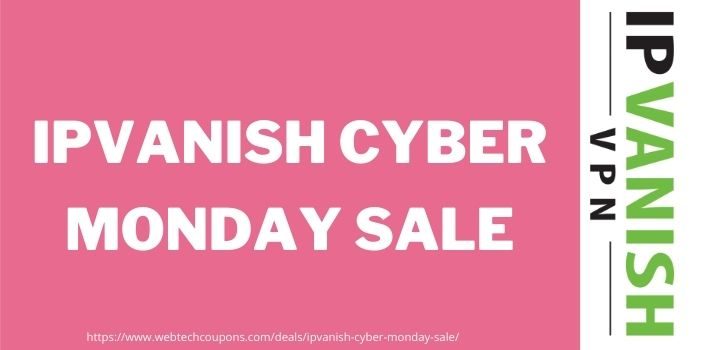 IPVanish Cyber Monday Sale www.couponswebdeal.com