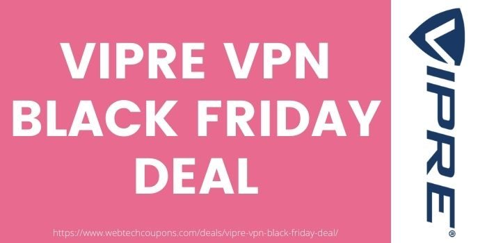 Vipre VPN Black Friday deals with massive discounts
