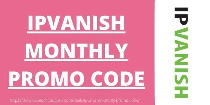 IPVanish Montly Promo Code