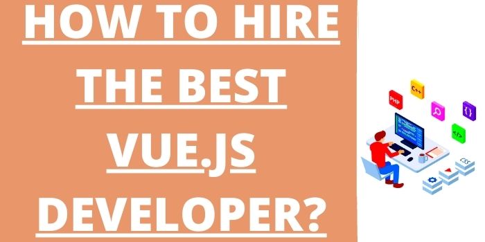 How To Hire the Best vue.js Developer