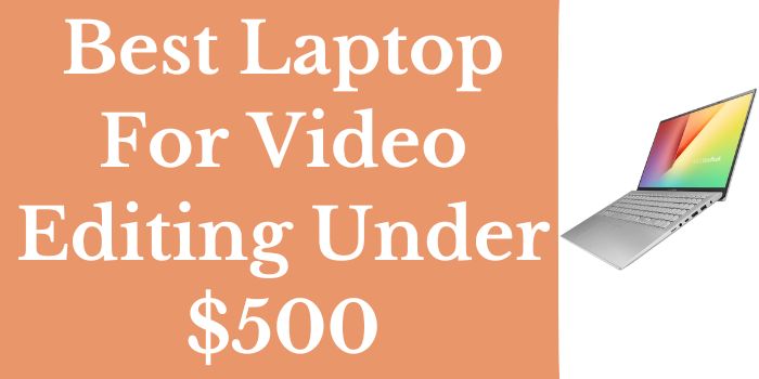 Best laptop for video editing under $500