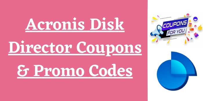 Acronis Disk Director Coupons % Promo codes