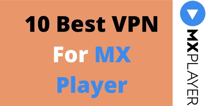 10 Best VPN For MX Player