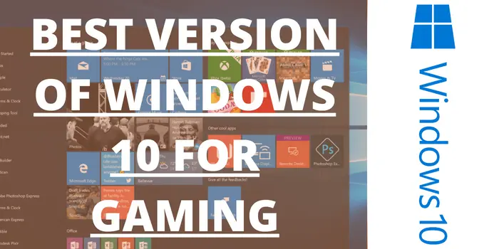Best Windows 10 Version For Gaming