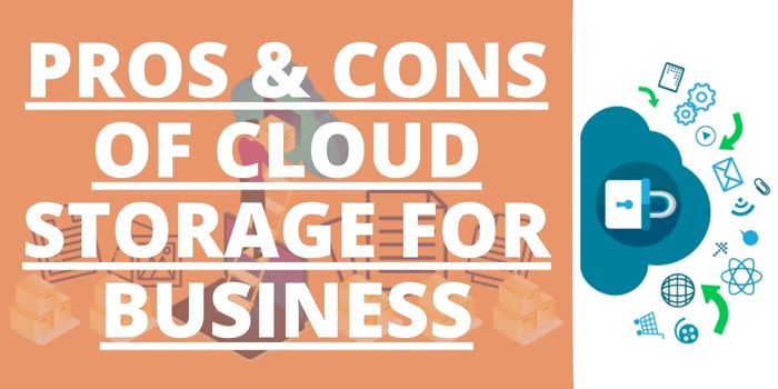Pros and Cons Of Cloud Storage For Business
