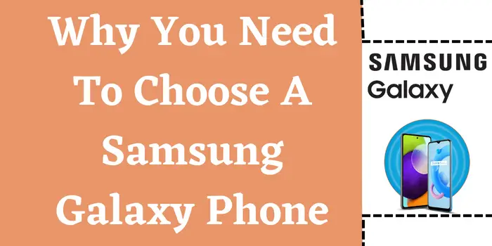 Why you need to choose a samsung galaxy phone