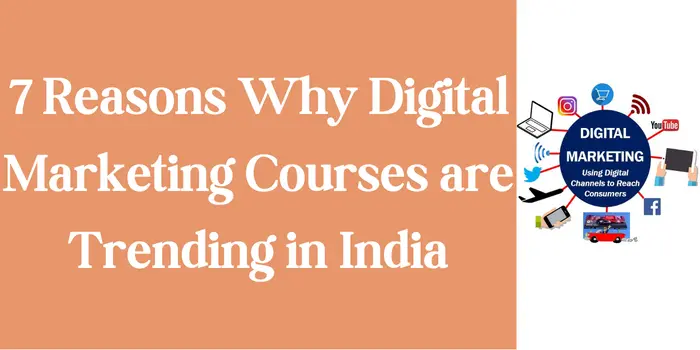 7 Reasons Why Digital Marketing Courses are Trending in India (1)