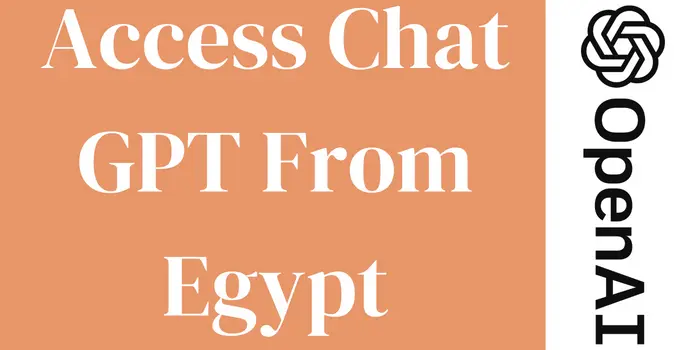 Access Chat GPT from Egypt