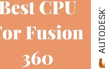 Best CPU For Fusion 360