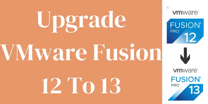 upgrade VMware Fusion 12 to 13
