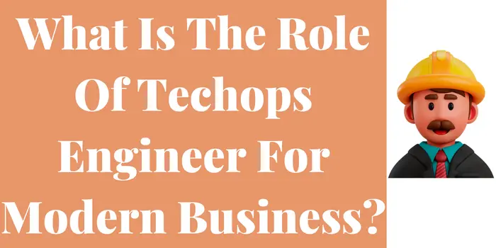 What is the role of techops engineer for modern business?