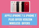 Latest Apple iPhone 7 & iPhone 7 Plus Offers Verizon Wireless