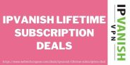 IPVanish Lifetime Deal: 65% Discount On Perpetual License