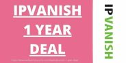 IPVanish 1 Year Deal  – Exclusive 70% Discount Coupon