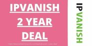 IPVanish 2 Year Deal – 75% Discount Coupon 2025