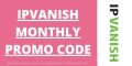 IPVanish Monthly Promo Code