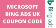 Microsoft Bing Ads UK Coupon 2025 – Free ₤150 Credit