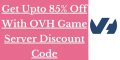 OVH Game Server Discount 2025 – 85% Off On Game Servers