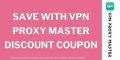 Save with VPN proxy master discount coupons