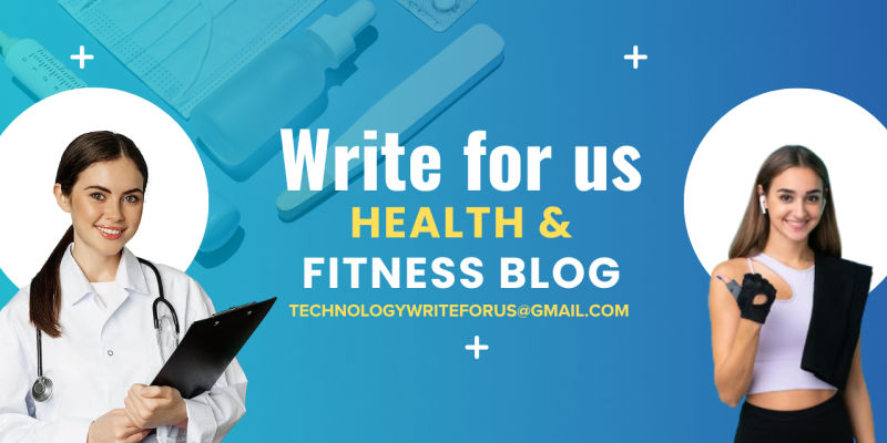 Health Write for us Guest Post Fitness & Wellness
