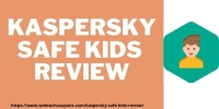 Kaspersky Safe Kids Review 2025– Is It Worth The Money?