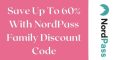 NordPass Family Plan Promo Code – 60% Upgrade Plan Discount Coupon 2025